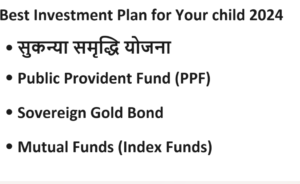 Best Investment Plan for Your child 2024